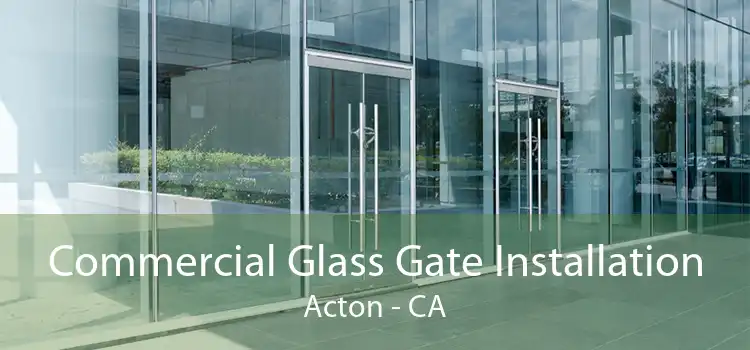 Commercial Glass Gate Installation Acton - CA