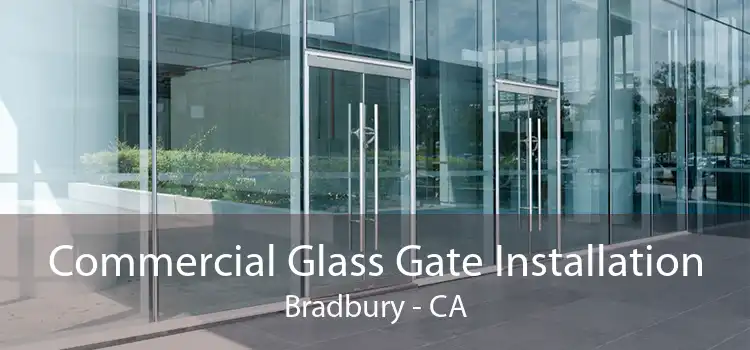 Commercial Glass Gate Installation Bradbury - CA