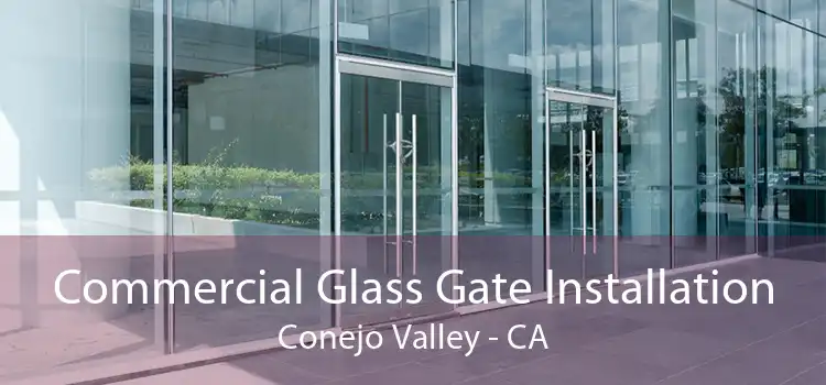 Commercial Glass Gate Installation Conejo Valley - CA