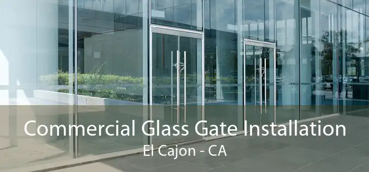 Commercial Glass Gate Installation El Cajon - CA