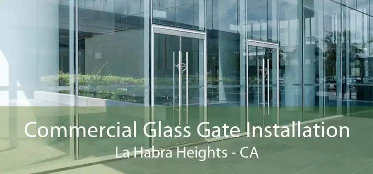 Commercial Glass Gate Installation La Habra Heights - CA