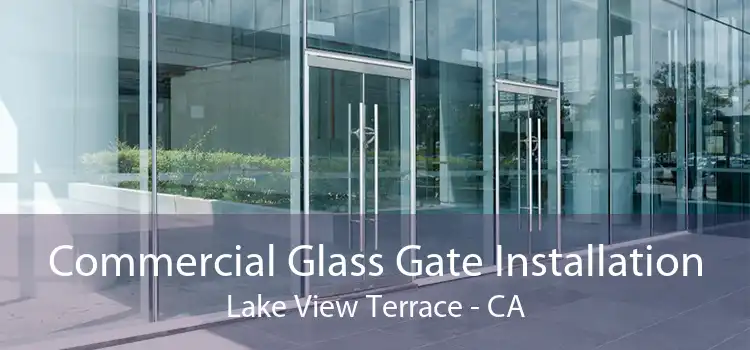 Commercial Glass Gate Installation Lake View Terrace - CA