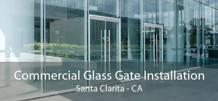 Commercial Glass Gate Installation Santa Clarita - CA