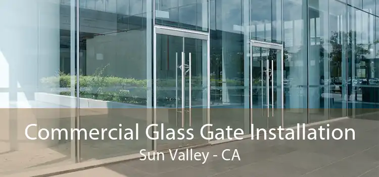 Commercial Glass Gate Installation Sun Valley - CA