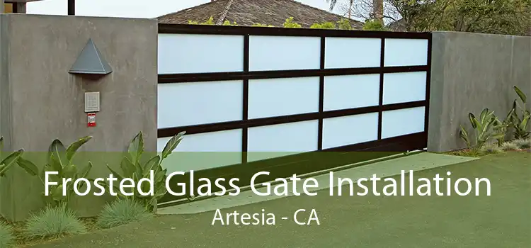 Frosted Glass Gate Installation Artesia - CA