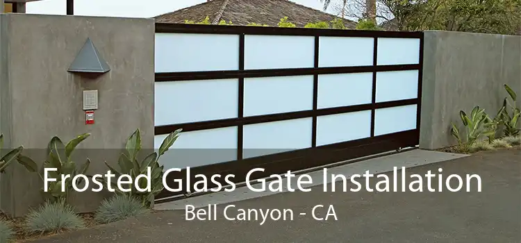 Frosted Glass Gate Installation Bell Canyon - CA