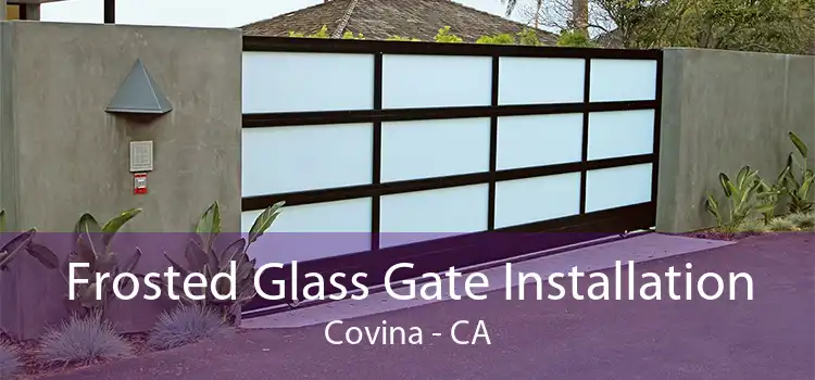 Frosted Glass Gate Installation Covina - CA