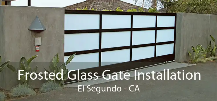 Frosted Glass Gate Installation El Segundo - CA