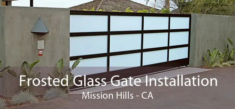 Frosted Glass Gate Installation Mission Hills - CA