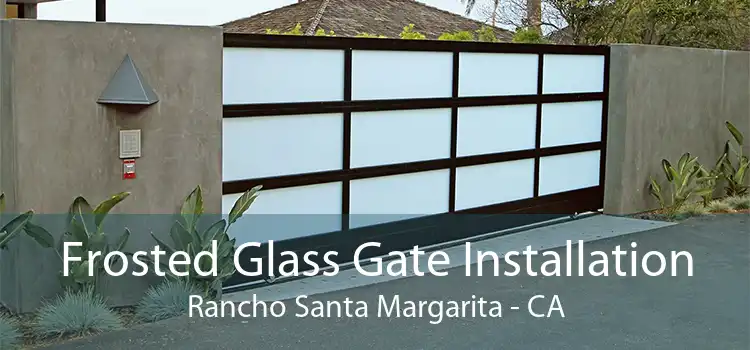 Frosted Glass Gate Installation Rancho Santa Margarita - CA