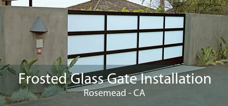 Frosted Glass Gate Installation Rosemead - CA