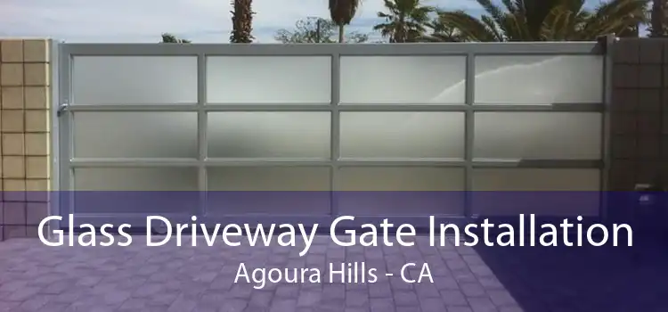 Glass Driveway Gate Installation Agoura Hills - CA