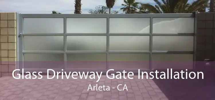 Glass Driveway Gate Installation Arleta - CA