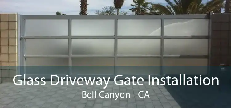 Glass Driveway Gate Installation Bell Canyon - CA