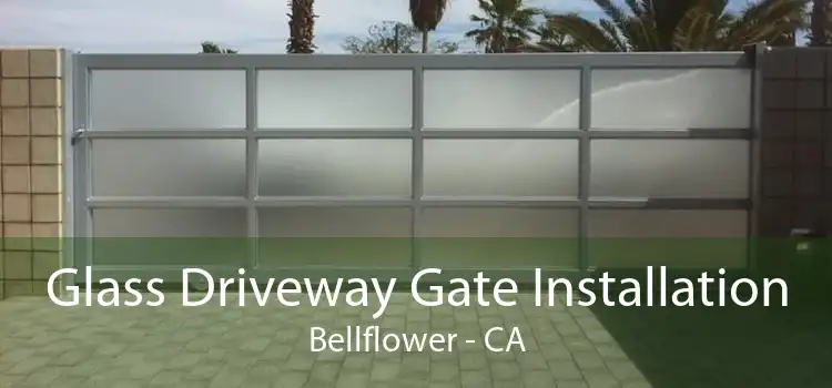 Glass Driveway Gate Installation Bellflower - CA