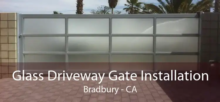 Glass Driveway Gate Installation Bradbury - CA