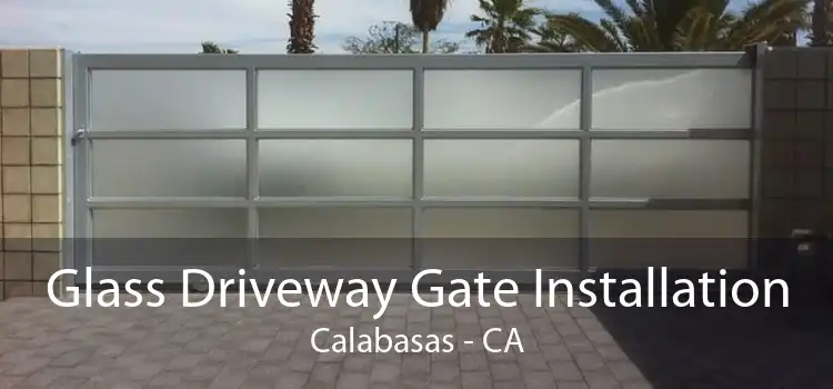 Glass Driveway Gate Installation Calabasas - CA