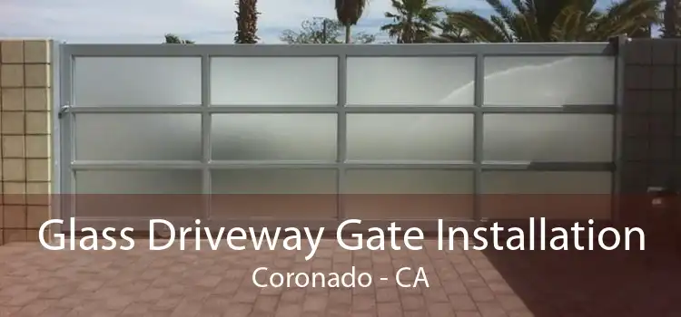 Glass Driveway Gate Installation Coronado - CA