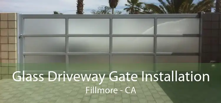 Glass Driveway Gate Installation Fillmore - CA