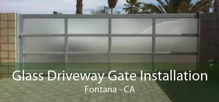 Glass Driveway Gate Installation Fontana - CA