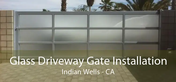 Glass Driveway Gate Installation Indian Wells - CA