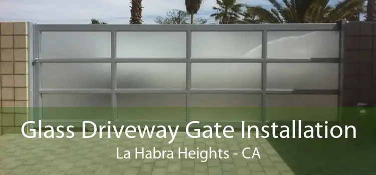 Glass Driveway Gate Installation La Habra Heights - CA