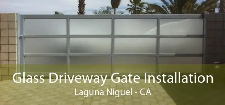 Glass Driveway Gate Installation Laguna Niguel - CA