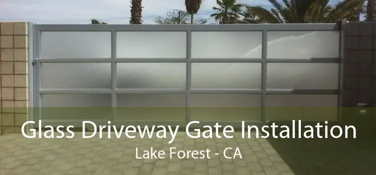 Glass Driveway Gate Installation Lake Forest - CA