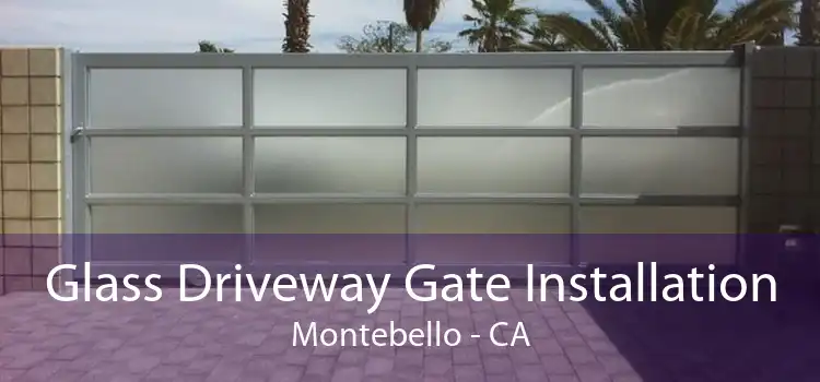 Glass Driveway Gate Installation Montebello - CA