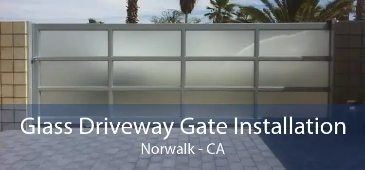 Glass Driveway Gate Installation Norwalk - CA