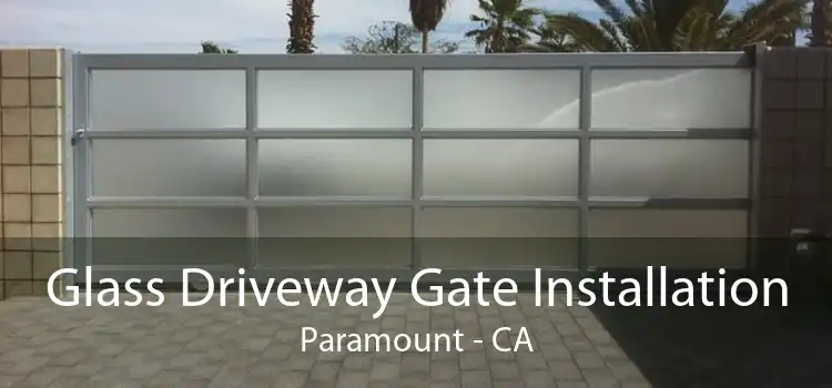 Glass Driveway Gate Installation Paramount - CA