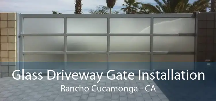 Glass Driveway Gate Installation Rancho Cucamonga - CA