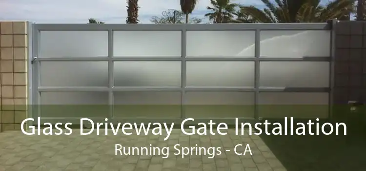 Glass Driveway Gate Installation Running Springs - CA