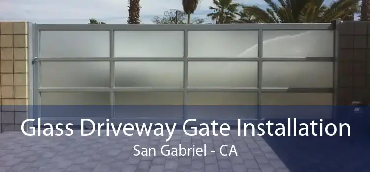 Glass Driveway Gate Installation San Gabriel - CA