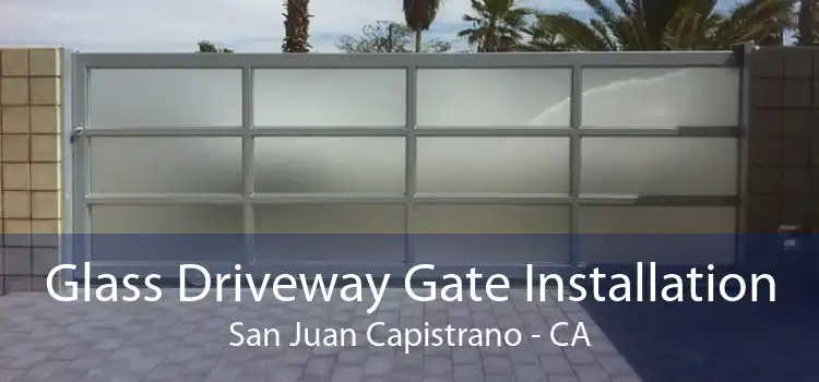 Glass Driveway Gate Installation San Juan Capistrano - CA