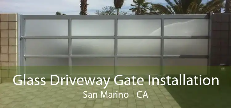 Glass Driveway Gate Installation San Marino - CA