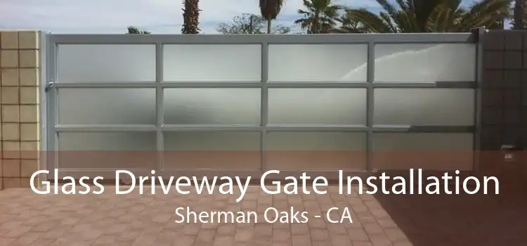 Glass Driveway Gate Installation Sherman Oaks - CA