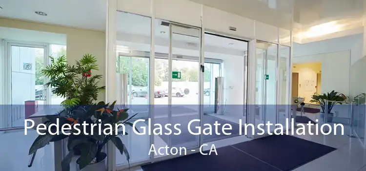 Pedestrian Glass Gate Installation Acton - CA