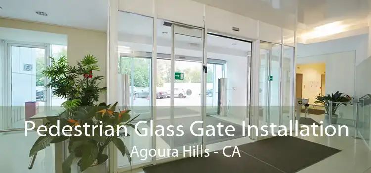 Pedestrian Glass Gate Installation Agoura Hills - CA