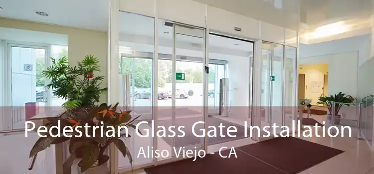 Pedestrian Glass Gate Installation Aliso Viejo - CA