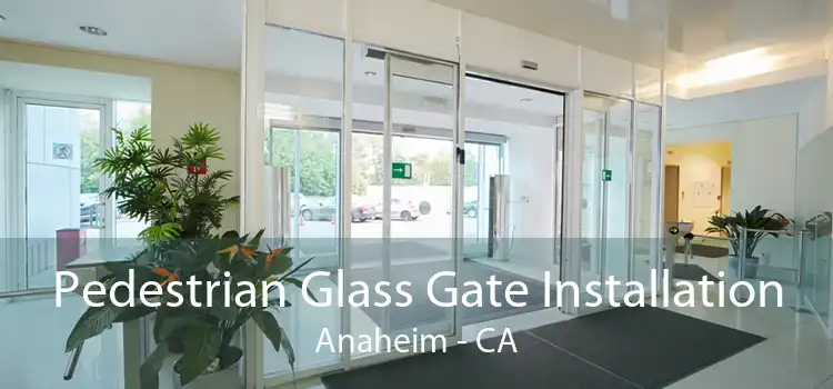 Pedestrian Glass Gate Installation Anaheim - CA