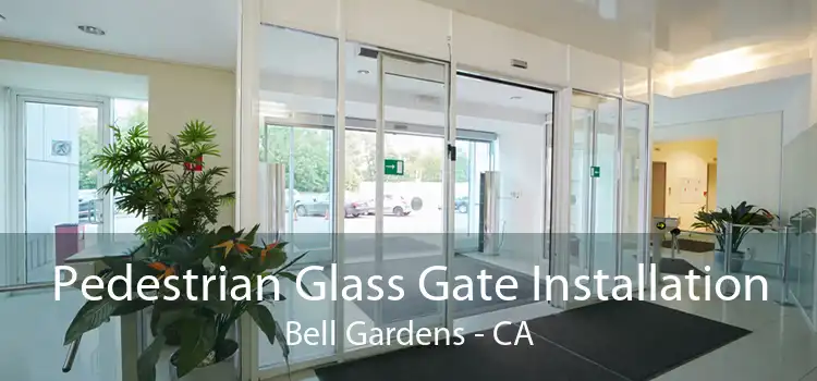 Pedestrian Glass Gate Installation Bell Gardens - CA