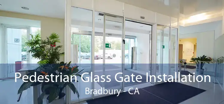 Pedestrian Glass Gate Installation Bradbury - CA