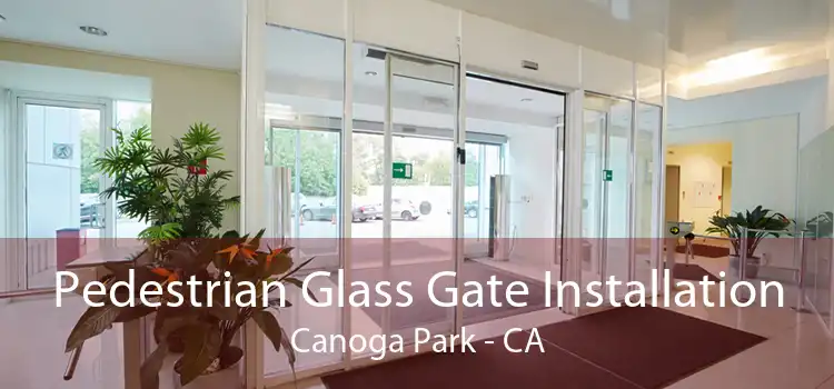 Pedestrian Glass Gate Installation Canoga Park - CA