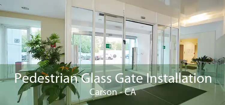 Pedestrian Glass Gate Installation Carson - CA