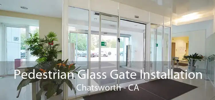 Pedestrian Glass Gate Installation Chatsworth - CA