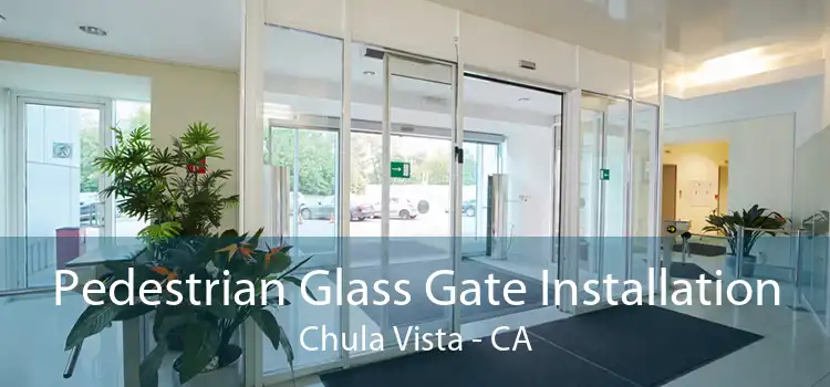 Pedestrian Glass Gate Installation Chula Vista - CA