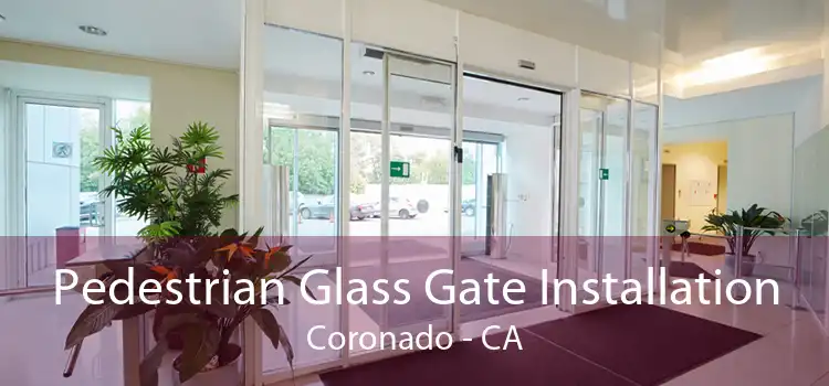 Pedestrian Glass Gate Installation Coronado - CA