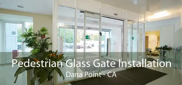 Pedestrian Glass Gate Installation Dana Point - CA