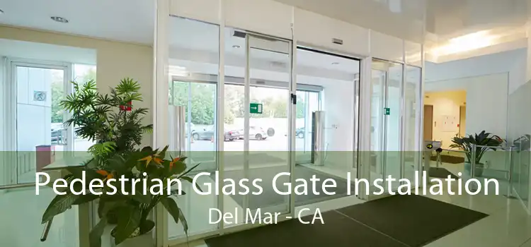 Pedestrian Glass Gate Installation Del Mar - CA